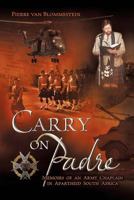 Carry on Padre: Memoir of an Army Chaplain in Apartheid South Africa 1622127765 Book Cover