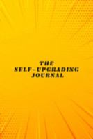 The Self-Upgrading Journal: Inside You The Source Of Your Success. Explore It 1691071684 Book Cover