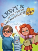 Lewy & The Visitors from Planet Acceptance: A Lewy Kablooey & Sneezy Cheezy Adventure 1039137806 Book Cover