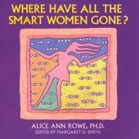 Where Have All the Smart Women Gone? 1883697506 Book Cover