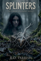 Splinters (The Darkwood Legacy) B0HBZXCQ9N Book Cover