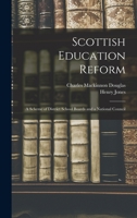Scottish Education Reform: A Scheme of District School Boards and a National Council B0BQRTCRGF Book Cover
