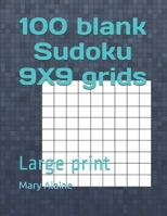 100 blank Sudoku 9X9 grids: Large print 1658131487 Book Cover