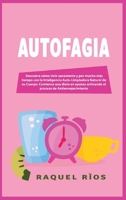 Autofagia: Descubra c�mo vivir sanamente y por mucho m�s tiempo con la Inteligencia Auto-Limpiadora Natural de su Cuerpo. Comience una dieta en ayunas activando el proceso de Antienvejecimiento 180156048X Book Cover
