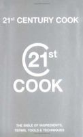 21st Century Cook: The Bible of Ingredients, Terms, Tools & Techniques 1844034305 Book Cover