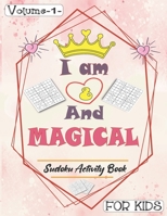 I am 8 And Magical - Sudoku Activity Book For Kids - Volume 1 -: Pretty Simple Sudoku Gift For 8 Years Old Princess Girls who love Brain Challenges Bo B08W3RNYGM Book Cover