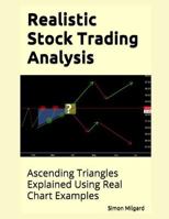 Realistic Stock Trading Analysis: Ascending Triangles Explained Using Real Chart Examples 1793366756 Book Cover