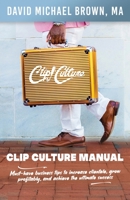 Clip Culture Manual: Must-have business tips to increase clientele, grow profitably, and achieve ultimate success 1953307485 Book Cover