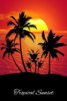 Tropical Sunset: Beautiful Tropical Palm Tree Sunset 1093667567 Book Cover