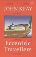 Eccentric Travellers:  Excursions with Seven Extraordinary Figures from the Eighteenth and Nineteenth Centuries 0874772761 Book Cover