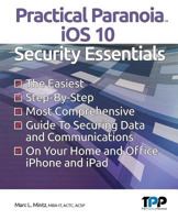 Practical Paranoia: iOS 10 Security Essentials 153916862X Book Cover