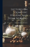 Lectures On Domestic Hygiene And Home Nursing 102184277X Book Cover