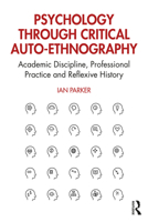 Psychology Through Critical Auto-Ethnography: Academic Discipline, Professional Practice and Reflexive History 0367344181 Book Cover