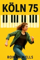 KÖLIN 75: The Unscripted Masterpiece: Keith Jarrett’s Kölin Concert B0FS1J19JD Book Cover