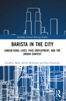 Barista in the City: Subcultural Lives, Paid Employment, and the Urban Context 103227204X Book Cover