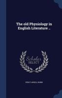 The Old Physiology In English Literature: A Thesis 101922391X Book Cover
