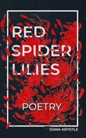 Red Spider Lilies : poems from beyond the grave B08Y3XFV31 Book Cover