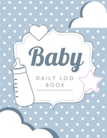 Baby Log Book: Newborn Tracker Baby Planner and Organizer Book Breastfeeding Log Book Baby Feeding Journal 0608770140 Book Cover