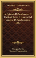 La Epistola Di San Jacopo E I Capitoli Terzo E Quarto Del Vangelo Di San Giovanni (1863) 116757964X Book Cover