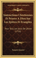 Instructions Chrétiennes Et Prières À Dieu Sur Les Epîtres Et Évangiles: Pour Tous Les Jours De L'année 1175780146 Book Cover