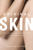 Original Skin: Exploring the Marvels of the Human Hide B00A1726GS Book Cover