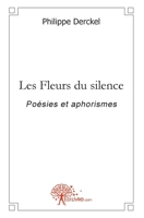 Les Fleurs du silence: Poésies et aphorismes (French Edition) 2812159537 Book Cover