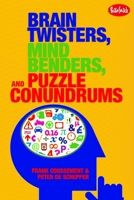 Brain Twisters, Mind Benders, and Puzzle Conundrums 1936140292 Book Cover