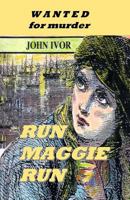 Run Maggie Run: Wanted for Murder 1477632441 Book Cover