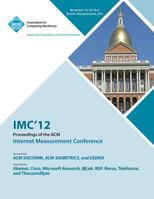 IMC 12 Proceedings of the ACM Internet Measurement Conference 1450319335 Book Cover