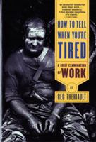 How to Tell When You're Tired: A Brief Examination of Work 0393038785 Book Cover