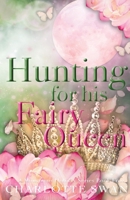 Hunting for his Fairy Queen 1960615289 Book Cover