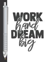 Work Hard Dream Big: Move Towards Your Goal College Ruled Composition Writing Notebook For School And Work 1078074739 Book Cover
