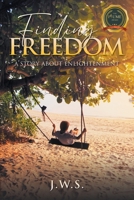 Finding Freedom: A story about enlightenment B0CGW23FR2 Book Cover