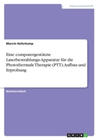 Eine computergest�tzte Laserbestrahlungs-Apparatur f�r die Photothermale Therapie (PTT). Aufbau und Erprobung 3346370259 Book Cover