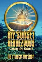 My Sunset Rendezvous: Crisis in Tahiti 1609118103 Book Cover