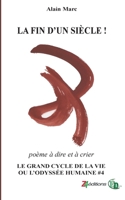 La Fin d'Un Siècle !: Le Grand cycle de la vie ou l'odyssée humaine 238406584X Book Cover