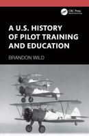 A U.S. History of Pilot Training and Education 1041385234 Book Cover