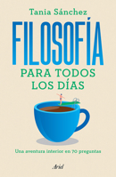 Filosofía Para Todos Los Días: Una Aventura Interior En 70 Preguntas / Philosophy for Everyday Life 607639028X Book Cover