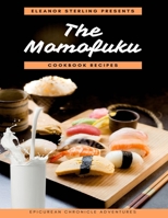 The Momofuku Cookbook Recipes: Epicurean Chronicle Adventures B0CNZSKYQ9 Book Cover