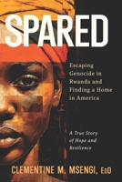 Spared: Escaping Genocide in Rwanda and Finding a Home in America 1625862709 Book Cover
