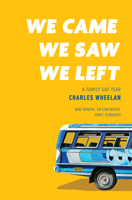 We Came, We Saw, We Left: A Family Gap Year 0393633950 Book Cover