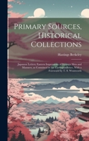 Primary Sources, Historical Collections: Japanese Letters; Eastern Impressions of Western men and Manners, as Contained in the Correspondence, With a Foreword by T. S. Wentworth 1020950404 Book Cover