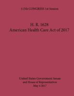 H. R. 1628 American Health Care Act of 2017 May 4 2017 154695869X Book Cover