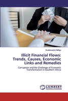 Illicit Financial Flows: Trends, Causes, Economic Links and Remedies: Corruption and the Challenge of Economic Transformation in Southern Africa 6200322325 Book Cover