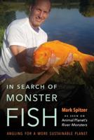 In Search of Monster Fish: Angling for a More Sustainable Planet 149621188X Book Cover