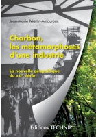 Charbon, les métamorphoses d'une industrie: La nouvelle géopolitique du XXIe siècle 2710809141 Book Cover