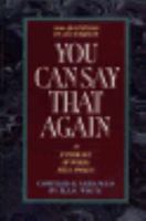 You Can Say That Again: An Anthology of Words Fitly Spoken 0310962536 Book Cover