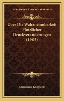 Uber Die Wahrnehmbarkeit Plotzlicher Druckveranderungen (1905) 1160289344 Book Cover