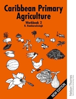 Caribbean Primary Agriculture - Workbook 2 New Edition 0748765700 Book Cover