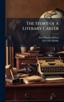 The Story of a Literary Career 1025161734 Book Cover